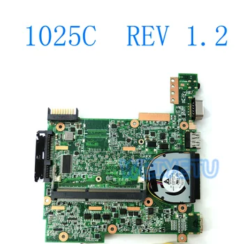 1025C Placa de baza rev 1.2 G cu CPU Atom N2600 Pentru ASUS 1025C Laptop placa de baza 1025C Placa de baza 1025C Placa de baza de test OK